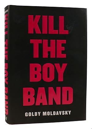Seller image for KILL THE BOY BAND for sale by Rare Book Cellar