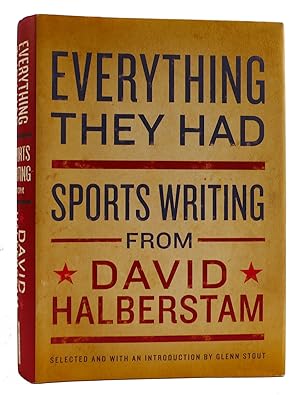 Bild des Verkufers fr EVERYTHING THEY HAD Sports Writing from David Halberstam zum Verkauf von Rare Book Cellar