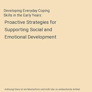 Bild des Verkufers fr Developing Everyday Coping Skills in the Early Years : Proactive Strategies for Supporting Social and Emotional Development zum Verkauf von Buchpark