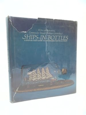 Seller image for Ships In Bottles: A Step By Step Guide To A Venerable Nautical Craft for sale by ThriftBooksVintage