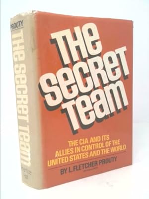 Seller image for The Secret Team: The CIA and Its Allies in Control of the United States and the World for sale by ThriftBooksVintage