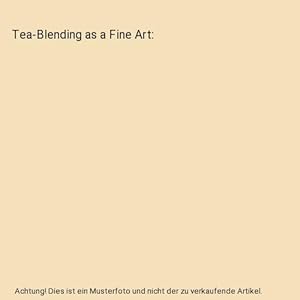 Bild des Verkufers fr Tea-Blending as a Fine Art zum Verkauf von Buchpark