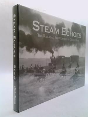 Bild des Verkufers fr Steam Echoes, The Railroad Photography of Glenn Beier zum Verkauf von ThriftBooks-Atlanta