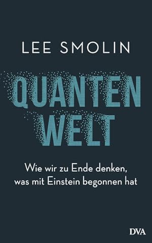 Bild des Verkufers fr Quantenwelt: Wie wir zu Ende denken, was mit Einstein begonnen hat zum Verkauf von Modernes Antiquariat - bodo e.V.