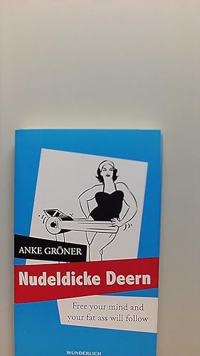 Image du vendeur pour Nudeldicke Deern : free your mind and your fat ass will follow. mis en vente par ANTIQUARIAT FRDEBUCH Inh.Michael Simon