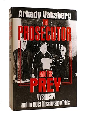 Image du vendeur pour THE PROSECUTOR AND THE PREY Vyshinsky and the 1930s Moscow Show Trials mis en vente par Rare Book Cellar