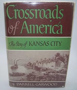 Immagine del venditore per Crossroads of America: The Story of Kansas City venduto da Easy Chair Books