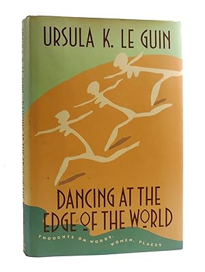 Seller image for DANCING AT THE EDGE OF THE WORLD Thoughts on Words, Women, Places for sale by Rare Book Cellar