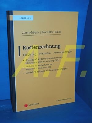 Immagine del venditore per Kostenrechnung : Einfhrung - Methoden - Anwendungsflle Zunk, Grbenic, Baumller, Bauer / Lehrbuch venduto da Antiquarische Fundgrube e.U.