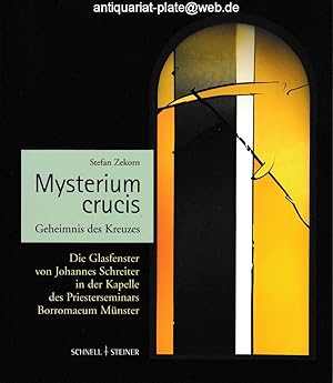 Bild des Verkufers fr Mysterium crucis. Die Glasfenster von Johannes Schreiter in der Kapelle des Priesterseminars Borromaeum Mnster = Geheimnis des Kreuzes. Stefan Zekorn zum Verkauf von Antiquariat-Plate