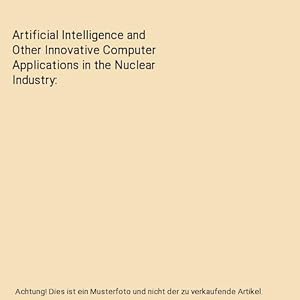 Seller image for Artificial Intelligence and Other Innovative Computer Applications in the Nuclear Industry for sale by Buchpark