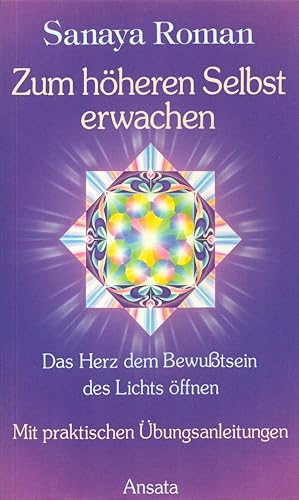 Bild des Verkufers fr Zum hheren Selbst erwachen: Das Herz dem Bewutsein des Lichts ffnen. Mit praktischen bungsanleitungen. zum Verkauf von Buch von den Driesch