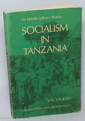 An interdisciplinary reader; socialism in Tanzania, vol. 1 politics