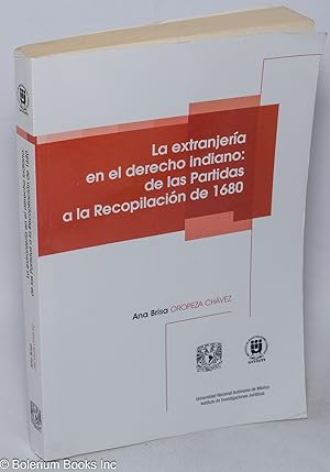 La extranjeria en el derecho indiano: de las Partidas a la Recopilacion de 1680