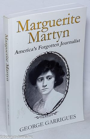 Imagen del vendedor de Marguerite Martyn, America's Forgotten Journalist a la venta por Bolerium Books Inc.