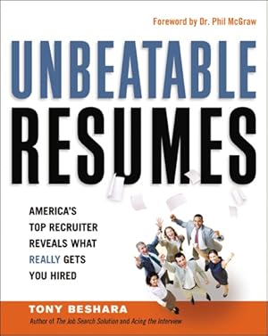 Imagen del vendedor de Unbeatable Resumes : America's Top Recruiter Reveals What Really Gets You Hired a la venta por GreatBookPricesUK