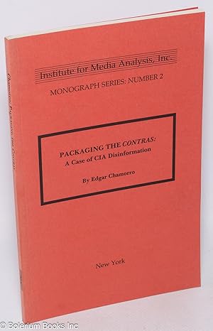 Seller image for Packaging the contras: a case of CIA disinformation for sale by Bolerium Books Inc.