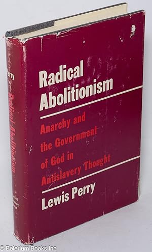 Immagine del venditore per Radical abolitionism; Anarchy and the Government of God in antislavery thought venduto da Bolerium Books Inc.