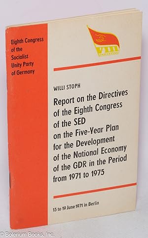 Report on the Directives of the Eight Congress of the SED on the Five-Year-Plan for the Developme...