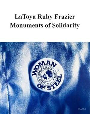 Bild des Verkufers fr LaToya Ruby Frazier: Monuments of Solidarity zum Verkauf von AHA-BUCH GmbH
