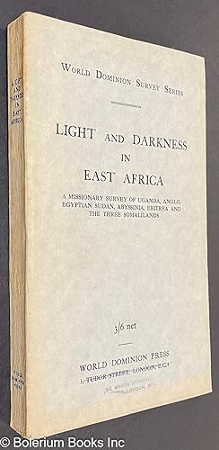 Light and darkness in East Africa: a missionary survey of Uganda, Anglo-Egyptian Sudan, Abyssinia...