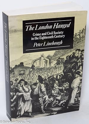 Bild des Verkufers fr The London hanged: crime and civil society in the eighteenth century second edition zum Verkauf von Bolerium Books Inc.