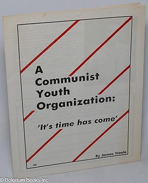 A Communist Youth Organization: 'It's [sic] time has come'