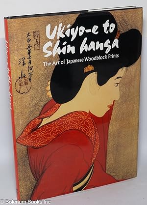 Ukiyo-e to Shin hanga: The Art of Japanese Woodblock Prints