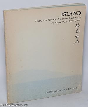 Imagen del vendedor de Island: poetry and history of Chinese immigrants on Angel Island 1910-1940 a la venta por Bolerium Books Inc.