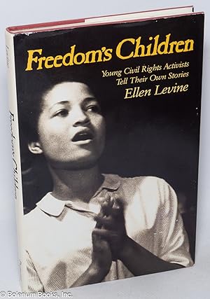 Freedom's children; young civil rights activists tell their own stories, illustrated with photogr...