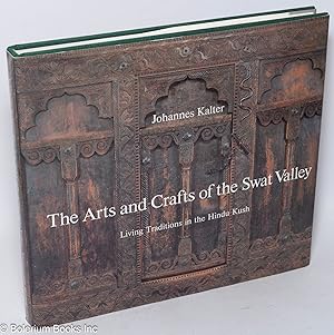 Seller image for The Arts and Crafts of the Swat Valley: Living Traditions in the Hindu Kush for sale by Bolerium Books Inc.