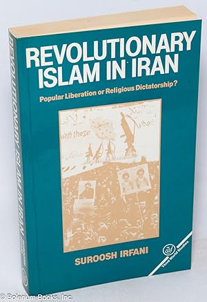 Revolutionary Islam in Iran; popular liberation or religious dictatorship
