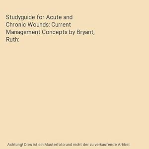 Bild des Verkufers fr Studyguide for Acute and Chronic Wounds: Current Management Concepts by Bryant, Ruth zum Verkauf von Buchpark