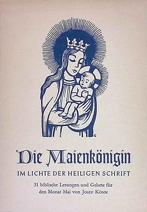 Seller image for Die Maienknigin im Lichte der heiligen Schrift : 31 biblische Lesungen und Gebete fr den Monat Mai. for sale by books4less (Versandantiquariat Petra Gros GmbH & Co. KG)