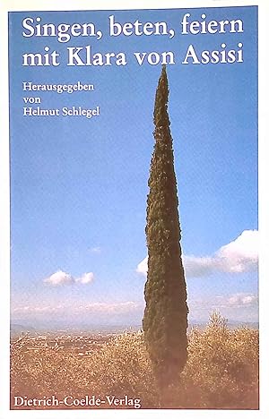 Seller image for Singen, beten, feiern mit Klara von Assisi : Lieder, Gebete, Meditationen. for sale by books4less (Versandantiquariat Petra Gros GmbH & Co. KG)