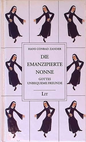 Bild des Verkufers fr Die emanzipierte Nonne : Gottes unbequeme Freunde. Gesammelte Werke ; Bd. 4 zum Verkauf von books4less (Versandantiquariat Petra Gros GmbH & Co. KG)