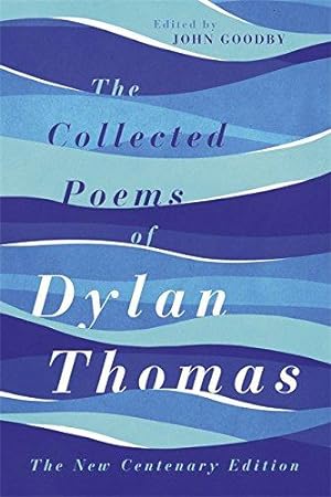 Imagen del vendedor de The Collected Poems of Dylan Thomas: The Centenary Edition a la venta por WeBuyBooks