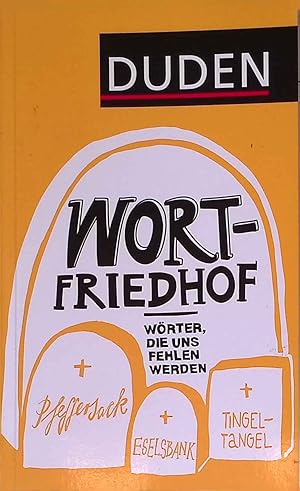 Bild des Verkufers fr Duden - Wortfriedhof : Wrter, die uns fehlen werden. zum Verkauf von books4less (Versandantiquariat Petra Gros GmbH & Co. KG)