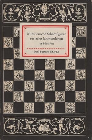 IB 752: Künstlerische Schachfiguren aus zehn Jahrhunderten 45 Bildtafeln, Geleitwort von Gerhard ...
