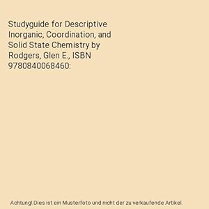 Seller image for Studyguide for Descriptive Inorganic, Coordination, and Solid State Chemistry by Rodgers, Glen E., ISBN 9780840068460 for sale by Buchpark