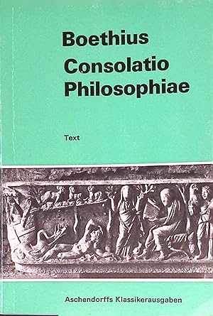 Imagen del vendedor de Consolatio philosophiae; Teil: Text. Aschendorffs Sammlung Lateinischer und Griechischer Klassiker. a la venta por books4less (Versandantiquariat Petra Gros GmbH & Co. KG)