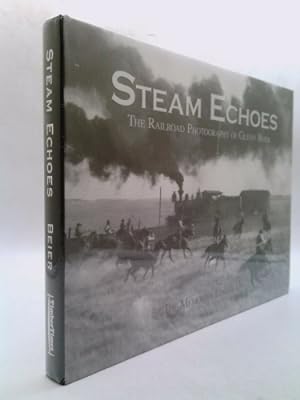 Seller image for Steam Echoes, The Railroad Photography of Glenn Beier for sale by ThriftBooksVintage