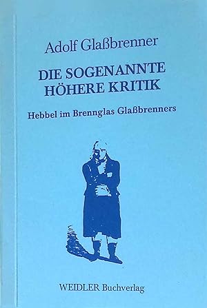 Seller image for Die sogenannte hhere Kritik: Hebbel im Brennglas Glassbrenners for sale by books4less (Versandantiquariat Petra Gros GmbH & Co. KG)