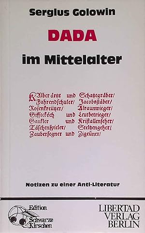 Bild des Verkufers fr Dada im Mittelalter : Notizen zu e. Antiliteratur. Edition Schwarze Kirschen ; 3 zum Verkauf von books4less (Versandantiquariat Petra Gros GmbH & Co. KG)