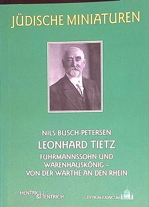 Bild des Verkufers fr Leonhard Tietz : Fuhrmannssohn und Warenhausknig ; von der Warthe an den Rhein. Jdische Miniaturen ; Bd. 92 zum Verkauf von books4less (Versandantiquariat Petra Gros GmbH & Co. KG)