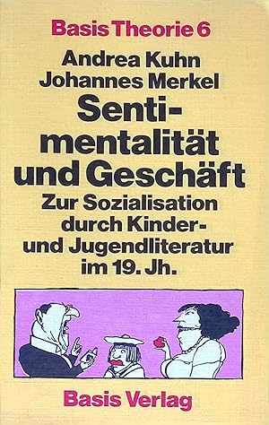 Bild des Verkufers fr Sentimentalitt und Geschft : zur Sozialisation durch Kinder- u. Jugendliteratur im 19. Jh. Basis Theorie ; 6 zum Verkauf von books4less (Versandantiquariat Petra Gros GmbH & Co. KG)