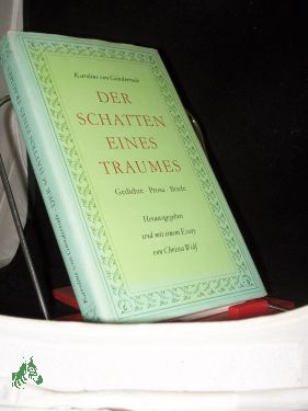 Bild des Verkufers fr Der Schatten eines Traumes : Gedichte, Prosa, Briefe, Zeugnisse von Zeitgenossen / Karoline von Gnderrode. Hrsg. u. mit e. Essay von Christa Wolf zum Verkauf von Antiquariat Artemis Lorenz & Lorenz GbR