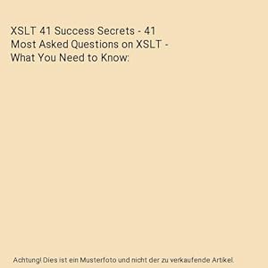 Seller image for XSLT 41 Success Secrets - 41 Most Asked Questions on XSLT - What You Need to Know for sale by Buchpark
