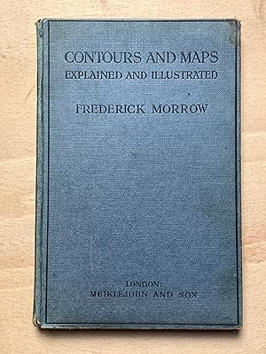 Contours and Map Explained and Illustrated with Six Full Page Maps and Forty Diagrams