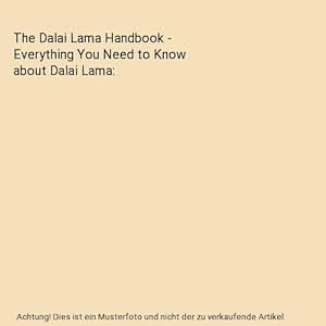 Bild des Verkufers fr The Dalai Lama Handbook - Everything You Need to Know about Dalai Lama zum Verkauf von Buchpark